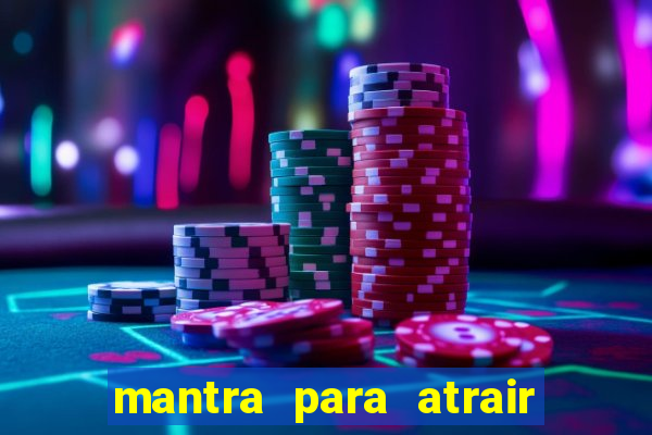 mantra para atrair dinheiro urgente em menos de 3 minutos